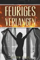 Erotikromane: Feuriges Verlangen: Erotischer Liebesroman (Erotikromane, Liebesromane, Erotik, Band 1)