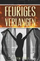 Erotikromane: Feuriges Verlangen: Erotischer Liebesroman (Erotikromane,