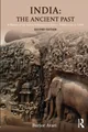 India: The Ancient Past: A History of the Indian Subcontinent from c. 7000 BCE to CE 1200