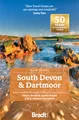 South Devon & Dartmoor (Slow Travel): Local, characterful guides to Britain's Special Places (Bradt Travel Guide)