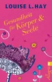 Gesundheit für Körper und Seele: Das meistverkaufte Lebenshilfe-Buch der Welt: m