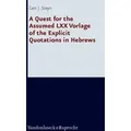 Steyn, G: Quest for the Assumed LXX Vorlage of the Explicit Forschungen zur Religion und Literatur des Alten und Neuen Testaments 235, Forschungen zur