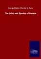 The Odes and Epodes of Horace George Dana Ripley
