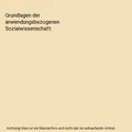 Grundlagen der anwendungsbezogenen Sozialwissenschaft, Peter Derschka
