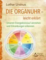 Die Organuhr – leicht erklärt Unseren Energiekreislauf verstehen und Erkranku...