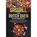 Gasgrill und Dutch Oven Kochbuch