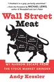 Wall Street Meat: My Narrow Escape from the Stock Market Grinder: My Narrow Escape from the Stock Market Grinder – A Successful Analyst's Cautionary Tale of Reputation and Longevity in Finance