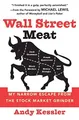 Wall Street Meat: My Narrow Escape from the Stock Ma by Kessler, Andy 0060592141