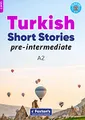 Pre-Intermediate Turkish Short Stories - Based on a comprehensive grammar and vocabulary framework (CEFR A2) - with quizzes , full answer key and online audio (Foxton's Turkish Graded Readers)