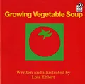 Growing Vegetable Soup (Voyager Books), Ehlert, Lois