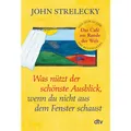 DTV Was nützt der schönste Ausblick, wenn du nicht aus dem Fenster schaust (Deutsch, Bettina Lemke, Root Leeb, John P. Strelecky, 2022) (K5 095777542)