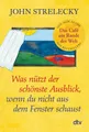 Was nützt der schönste Ausblick, wenn du nicht aus dem Fenster schaust | deutsch