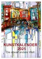 Kunstkalender 2025 "Die etwas andere Welt" (Wandkalender 2025 DIN A4 hoch), CALVENDO Monatskalender