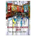 Kunstkalender 2025 "Die etwas andere Welt" (Wandkalender 2025 DIN A4 hoch), CALVENDO Monatskalender