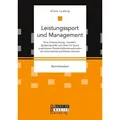 Leistungssport und Management. Eine Untersuchung, inwiefern Spitzensportler von ihren im Sport erworbenen Persönlichkeitsmerkmalen als Unternehmer pro