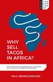 Why Sell Tacos in Africa?: 16 Life-..., Oberschneider, 