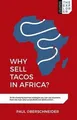 Why Sell Tacos in Africa?: 16 Life-Changing Busines... | Buch | Zustand sehr gut