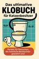 Das ultimative Klobuch für Katzenbesitzer Liam Schröder
