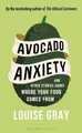 Avocado Anxiety: And Other Stories about Where Your Food Comes from
