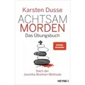 Achtsam morden - Das Übungsbuch nach der Joschka-Breitner-Methode