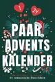 Der Adventskalender für Paare: 24 romantische Date-Ideen für eine Vorweihnachtszeit voller Liebe & Zweisamkeit - mit Platz für eure schönsten Fotos & Festhalten eurer ganz persönlichen Erinnerungen