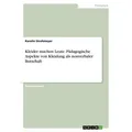 Kleider machen Leute. Pädagogische Aspekte von Kleidung als nonverbaler Botschaft von Karolin Strohmeyer / GRIN Verlag / Taschenbuch