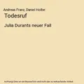 Todesruf: Julia Durants neuer Fall, Andreas Franz, Daniel Holbe