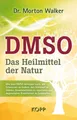 DMSO - Das Heilmittel der Natur Dr. Morton Walker Kopp Verlag Buch 2015 Medizin