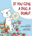 Felicia Bond Laura Joffe Numeroff If You Give A Dog A Donut (Gebundene Ausgabe)