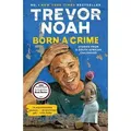 Born a Crime Stories from a South African Childhood
