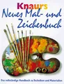 Knaurs neues Mal- und Zeichenbuch: Das vollständige Handbuch zu Techniken und Materialien