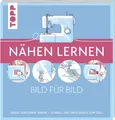 Nähen lernen Bild für Bild Sehen, verstehen, nähen. Schnell und erfolgreich z...