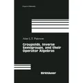 Springer Groupoids, Inverse Semigroups, and their Operator Algebras (Alan Paterson, 2012) (55513751)