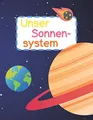 Unser Sonnensystem: Welche Planeten gibt es in unserem Sonnensystem? Wie weit sind sie von der Sonne weg? Ist auf anderen Planeten Leben möglich? Alle ... | zum Vor- und Selbstlesen | ab 3 Jahren