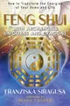 Feng Shui with Archangels, Unicorns, and Dragons: How to Transform the Energies of Your Home and Life