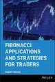 Fibonacci Applications and Strategies for Traders: Unveiling the secret of the logarithmic spiral (Wiley Trader's Exchange)