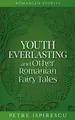 Youth Everlasting and Other Romanian Fairy Tales Petre Ispirescu Taschenbuch