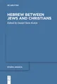 Hebrew between Jews and Christians Daniel Stein Kokin