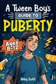 Abby Swift A Tween Boy's Guide to Puberty (Taschenbuch) (US IMPORT)