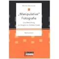 Bachelor + Master Manipulative Fotografie: Eine Betrachtung am Beispiel von Andreas Gursky (Deutsch, Mireille Murkowski, 2015) (8992603)