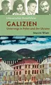 Literarischer Reiseführer Galizien: Unterwegs in Polen und der Ukraine (Potsdamer Bibliothek östliches Europa - Kulturreisen)