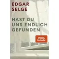 Hast du uns endlich gefunden von Edgar Selge / Rowohlt Taschenbuch / Taschenbuch