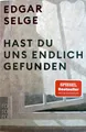 Hast du uns endlich gefunden von Edgar Selge ☆Zustand Sehr Gut☆