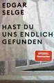 Hast du uns endlich gefunden - Edgar Selge (2023) - UNGELESEN