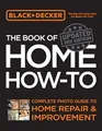 Black & Decker The Book of Home How-to, Updated 3rd Edition: Complete Photo Guide to Home Repair and Improvement