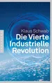 Die Vierte Industrielle Revolution ~ Klaus Schwab ~  9783570553459