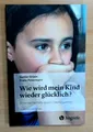Wie wird mein Kind wieder glücklich? von Gunter Groen (2019, TB) (Guter Zustand)