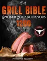 The Grill Bible • Smoker Cookbook 2..., Academy, Pitmas