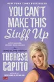 You Can't Make This Stuff Up: Life-..., Caputo, Theresa