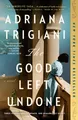 The Good Left Undone Adriana Trigiani